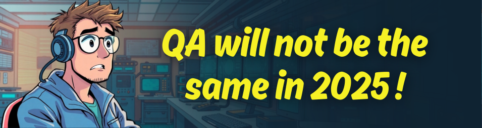 qa-will-not-be-the-same-in-2025-25-predictions-based-on-12-months-observations